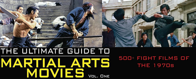 Ultimate Guide to Martial Arts Films - Vol. 1